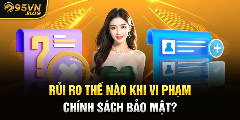 12-rui-ro-the-nao-khi-vi-pham-chinh-sach-bao-mat-